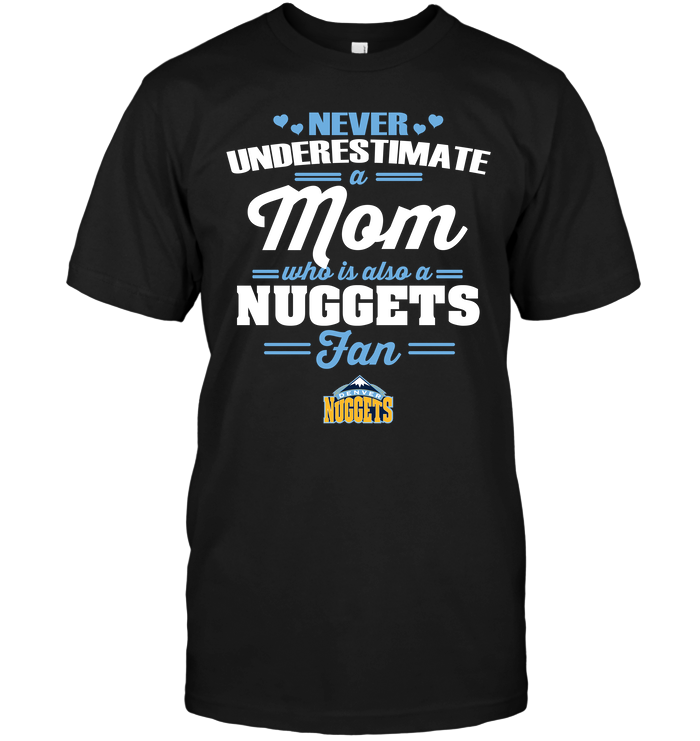 Denver Nuggets "never Underestimate A Mom" T-Shirt